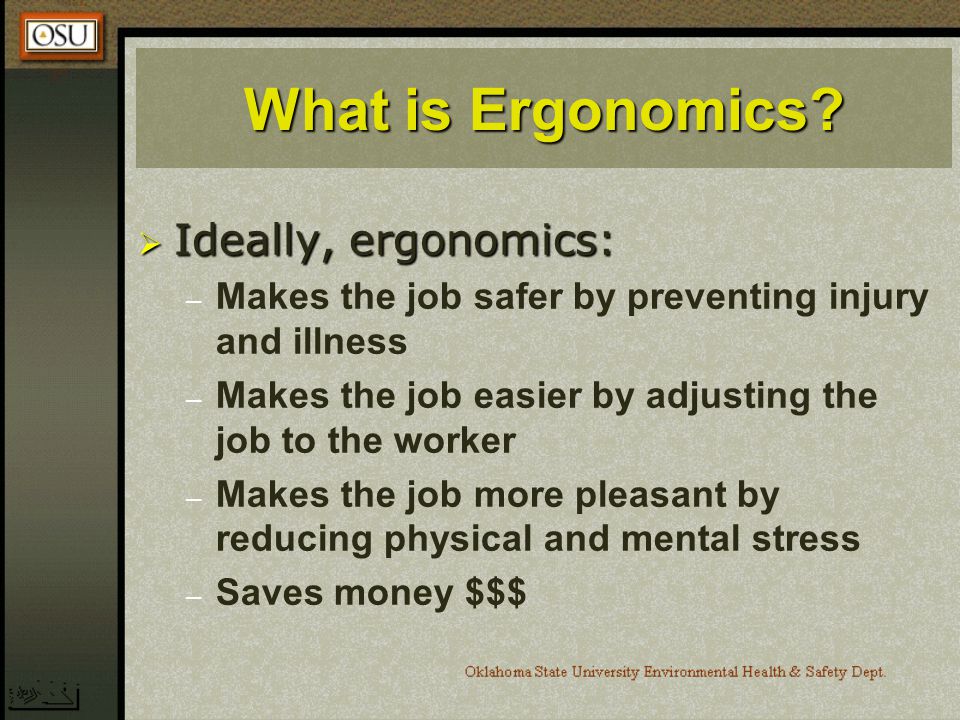 What is Ergonomics Ideally, ergonomics:
