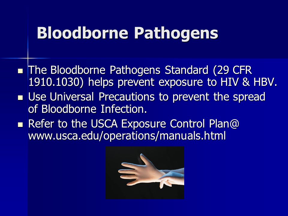 Bloodborne Pathogens The Bloodborne Pathogens Standard (29 CFR ) helps prevent exposure to HIV & HBV.