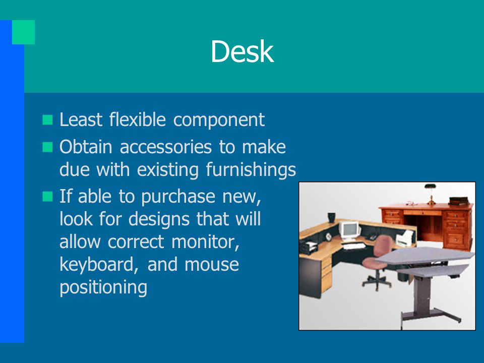 Desk Least flexible component