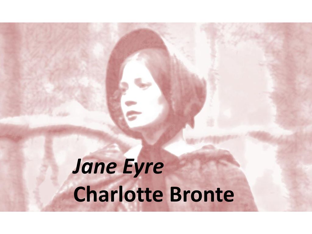 Jane Eyre Charlotte Bronte. Jane Eyre Charlotte Bronte. - ppt download