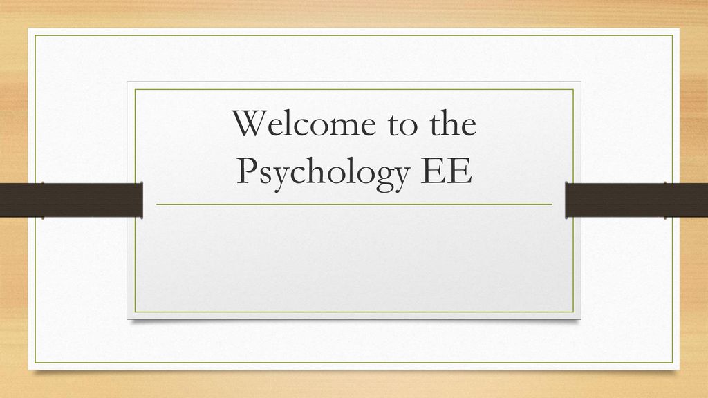 Welcome to the Psychology EE