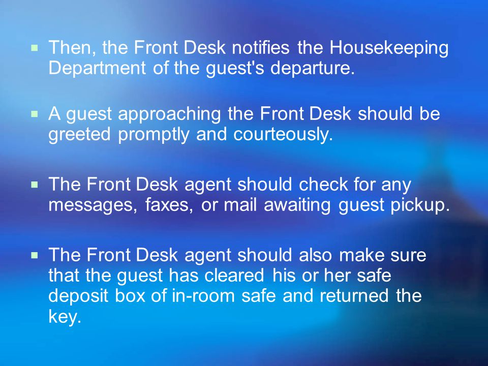 Then, the Front Desk notifies the Housekeeping Department of the guest s departure.