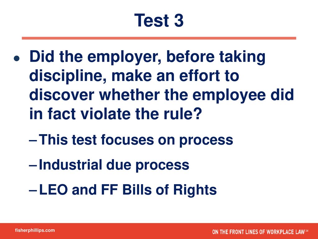 2/11/19 Test 3. Did the employer, before taking discipline, make an effort to discover whether the employee did in fact violate the rule