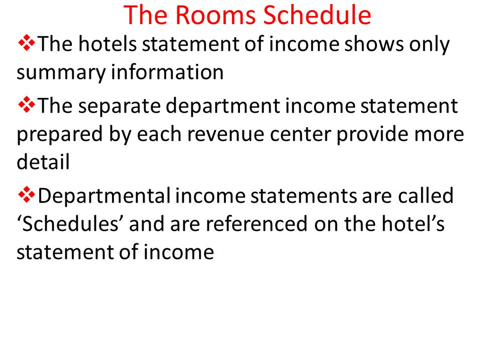 The Rooms Schedule The hotels statement of income shows only summary information.