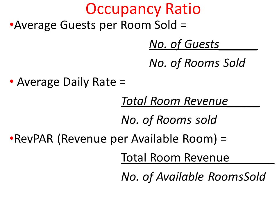 Occupancy Ratio Average Guests per Room Sold = No. of Guests______