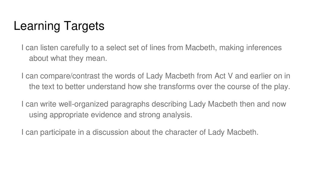 Learning Targets I can listen carefully to a select set of lines from Macbeth, making inferences about what they mean.