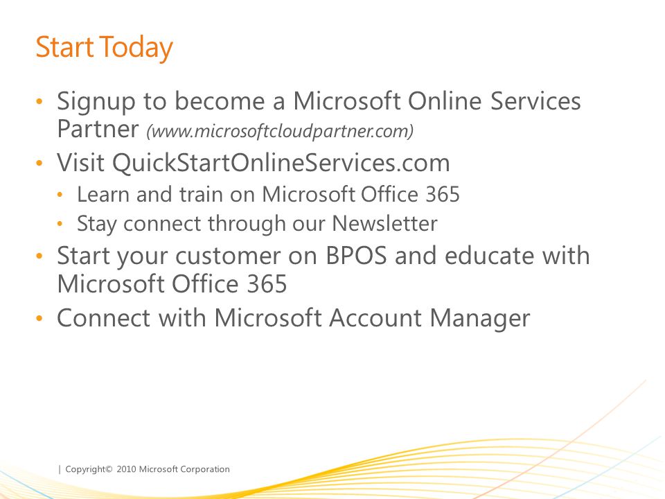 Start Today Signup to become a Microsoft Online Services Partner (  Visit QuickStartOnlineServices.com.