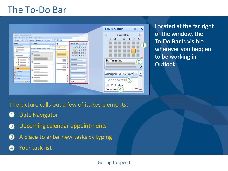 The To-Do Bar Located at the far right of the window, the To-Do Bar is visible wherever you happen to be working in Outlook.