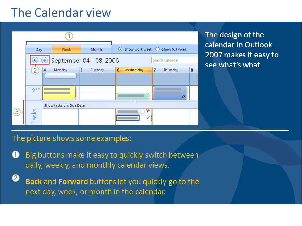 The Calendar view The design of the calendar in Outlook 2007 makes it easy to see what’s what. The picture shows some examples: