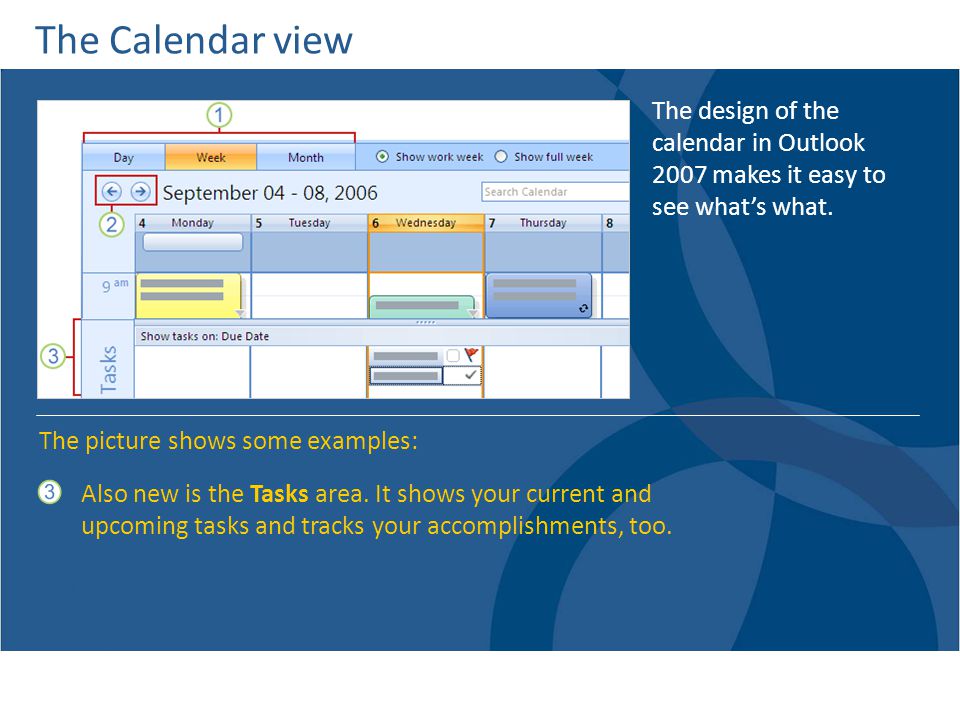 The Calendar view The design of the calendar in Outlook 2007 makes it easy to see what’s what. The picture shows some examples: