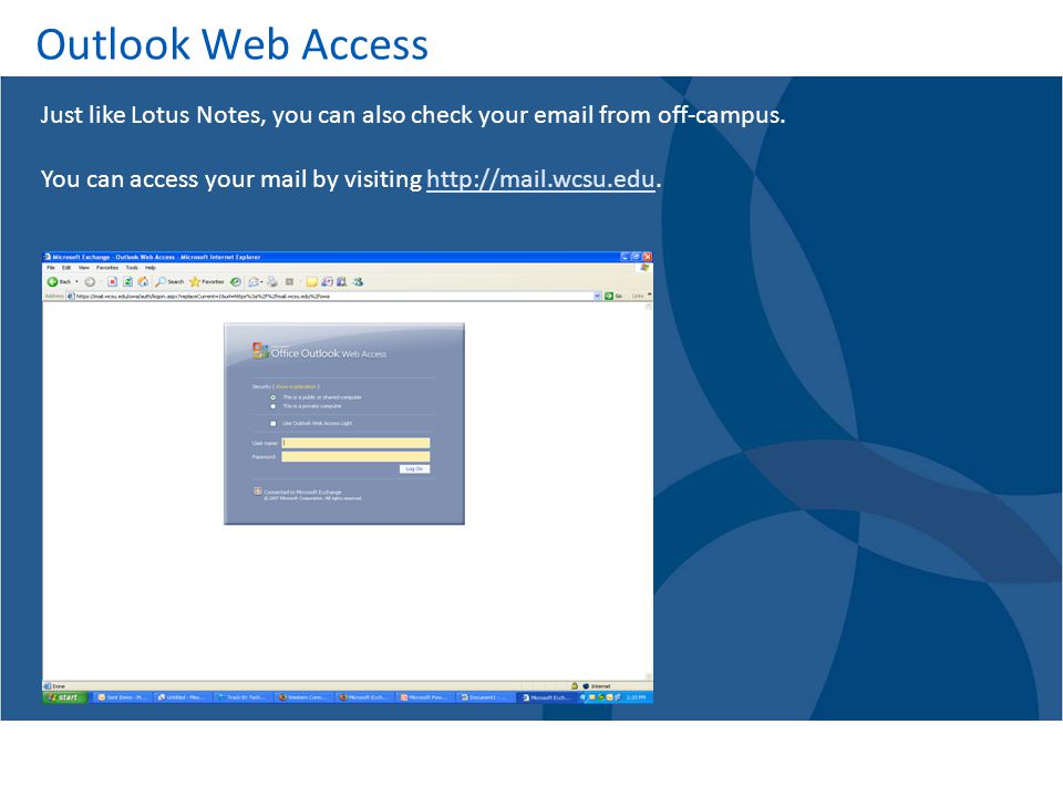 Outlook Web Access Just like Lotus Notes, you can also check your  from off-campus. You can access your mail by visiting