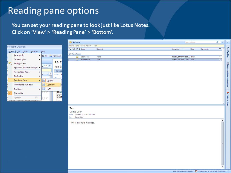 Reading pane options You can set your reading pane to look just like Lotus Notes.