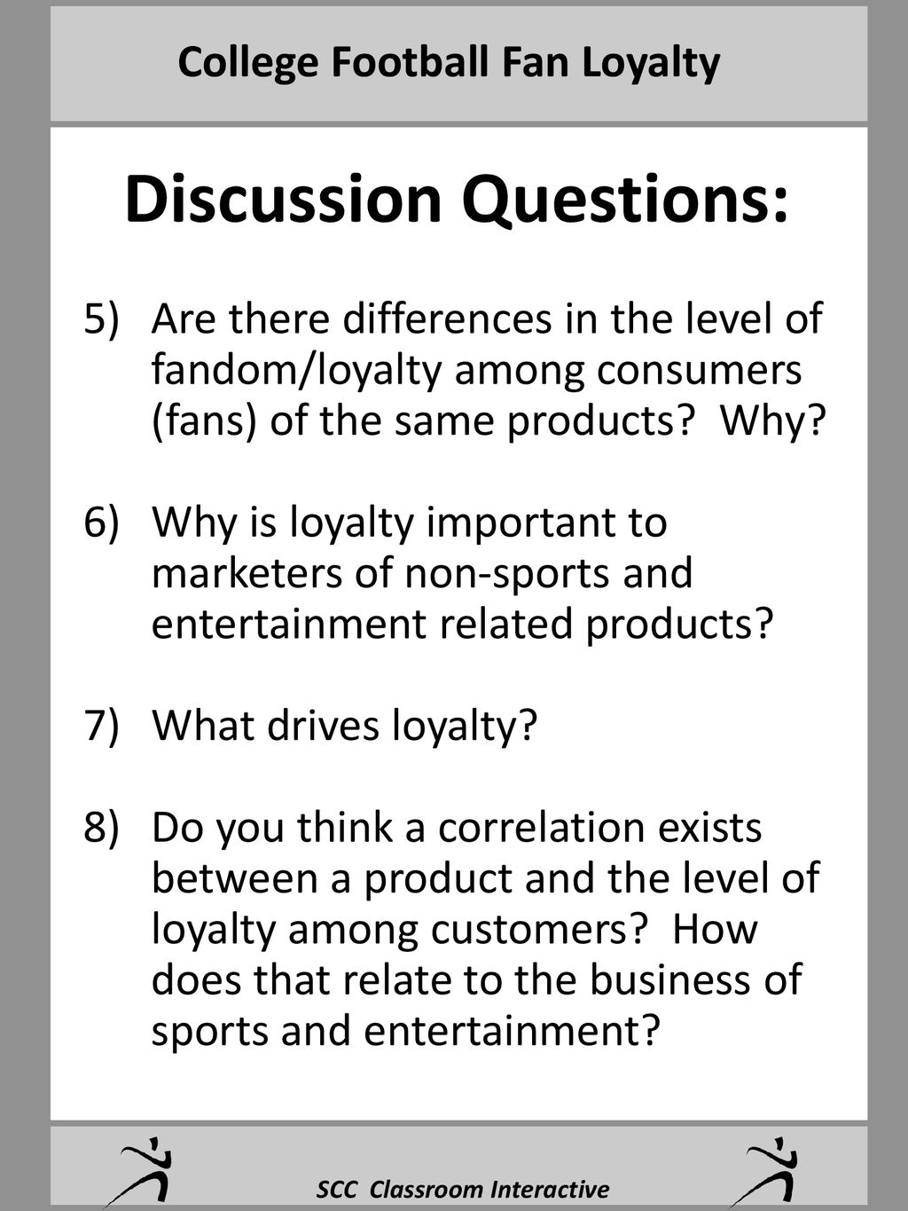 Discussion Questions: College Football Fan Loyalty Discussion Questions:  What is fandom? Why do you the concept of fandom is important to sports. -  ppt download