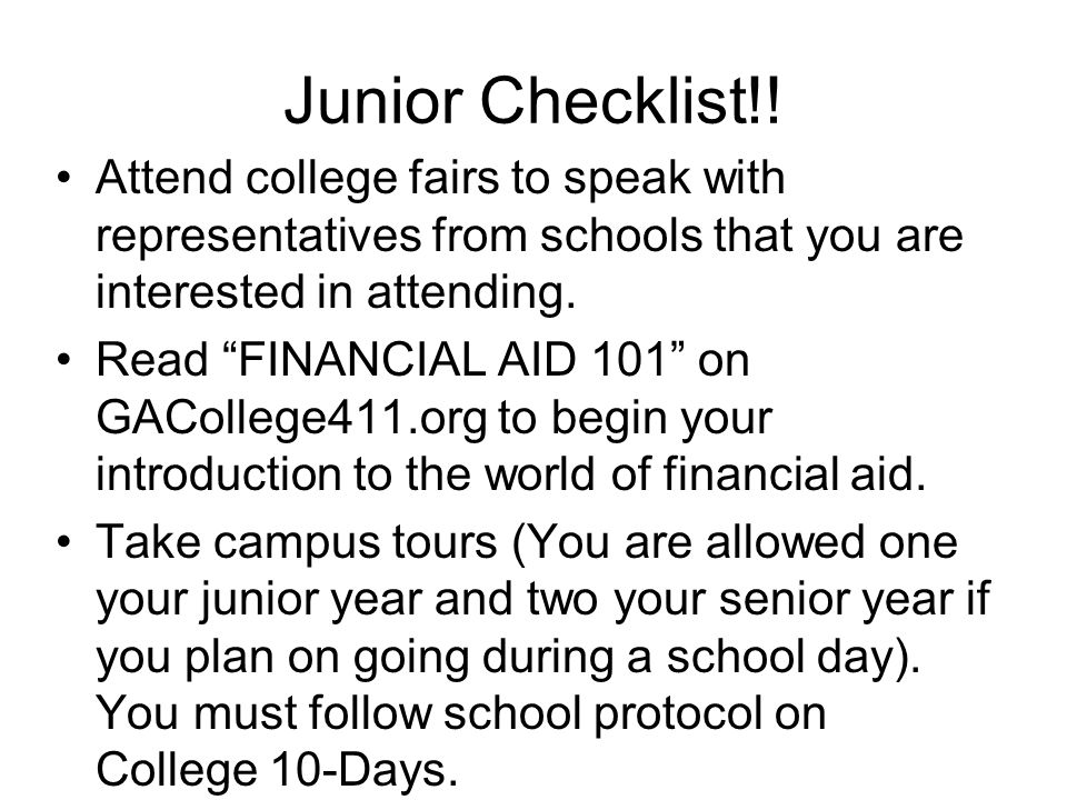 Junior Checklist!! Attend college fairs to speak with representatives from schools that you are interested in attending.