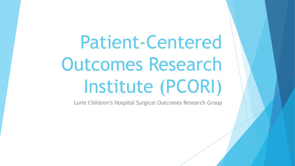 Patient-Centered Outcomes Research Institute (PCORI) - ppt download