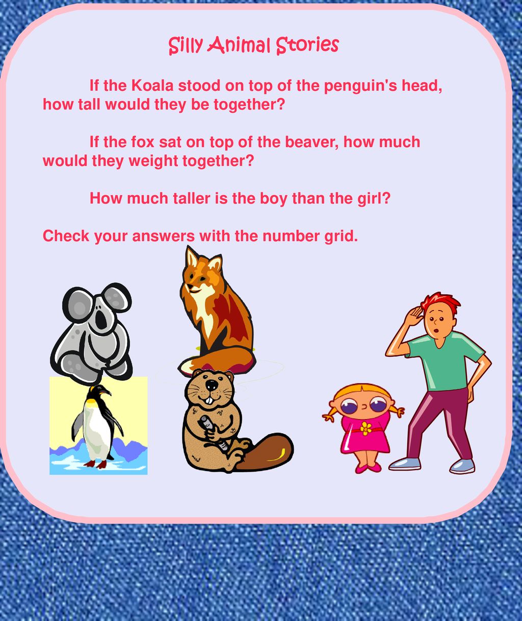 Silly Animal Stories If the Koala stood on top of the penguin s head, how tall would they be together