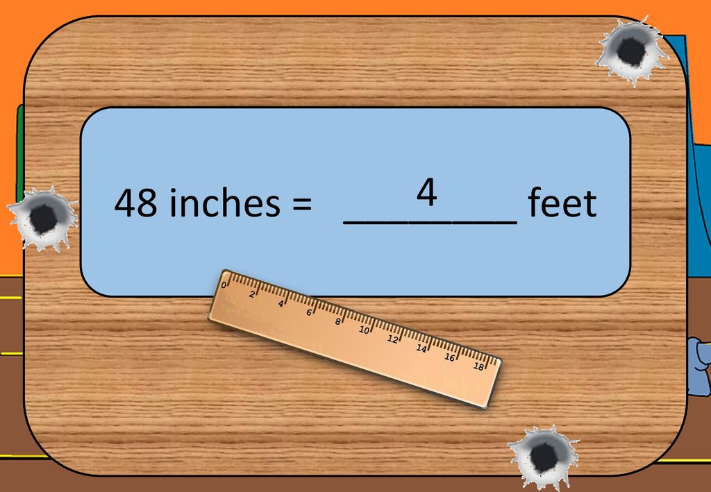 48 inches = ________ feet 4