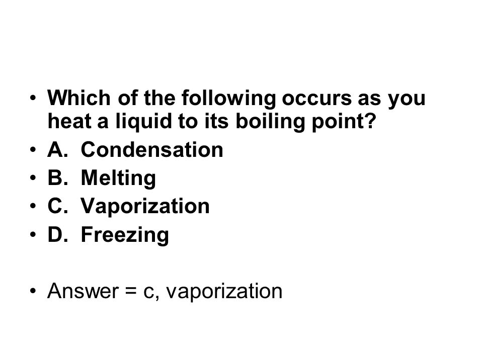 Which of the following occurs as you heat a liquid to its boiling point