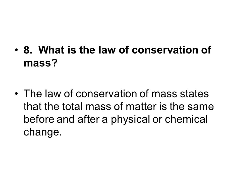 8. What is the law of conservation of mass