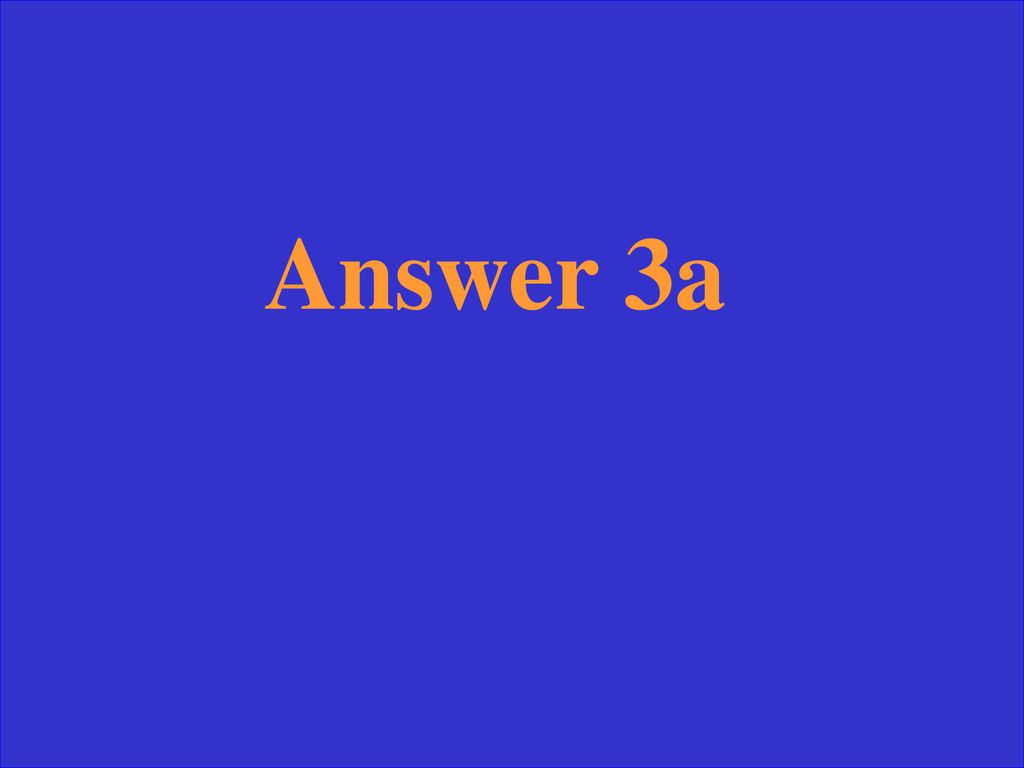 You will be given the answer. You must give the correct question. - ppt ...