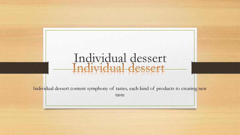 Individual dessert Individual dessert