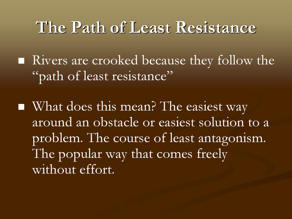 following-the-path-of-least-resistance-ppt-download