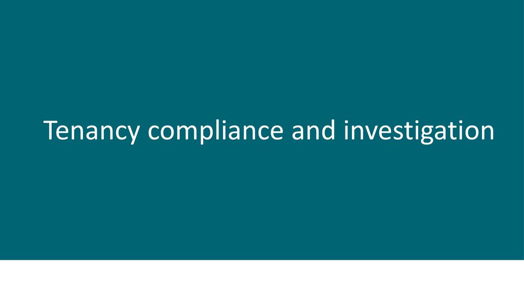 Tenancy compliance and investigation