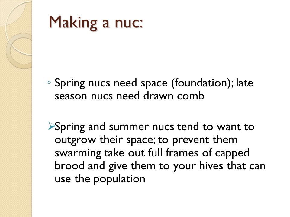 Making a nuc: Spring nucs need space (foundation); late season nucs need drawn comb.