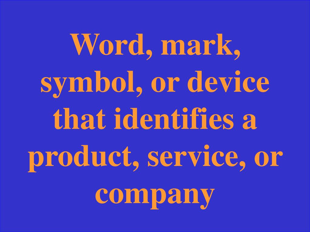 Word, mark, symbol, or device that identifies a product, service, or company