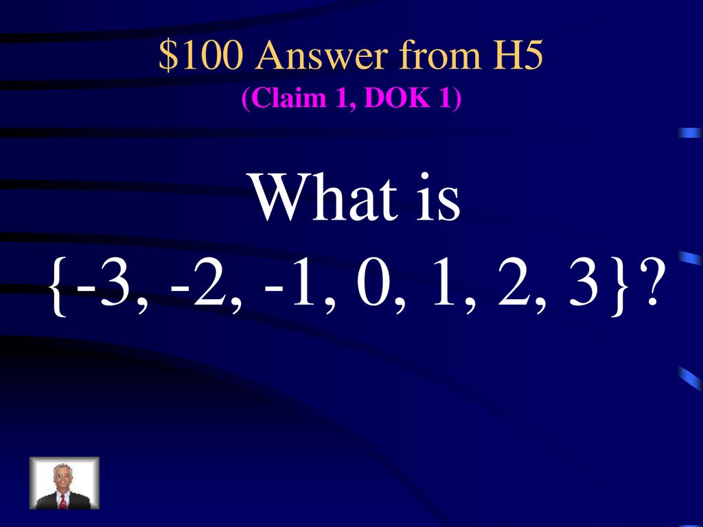 $100 Answer from H5 (Claim 1, DOK 1)