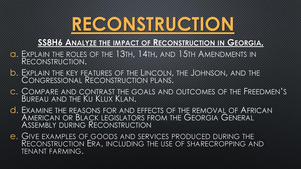 SS8H6 Analyze the impact of Reconstruction in Georgia. - ppt download