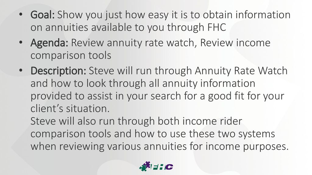 Goal: Show you just how easy it is to obtain information on annuities available to you through FHC