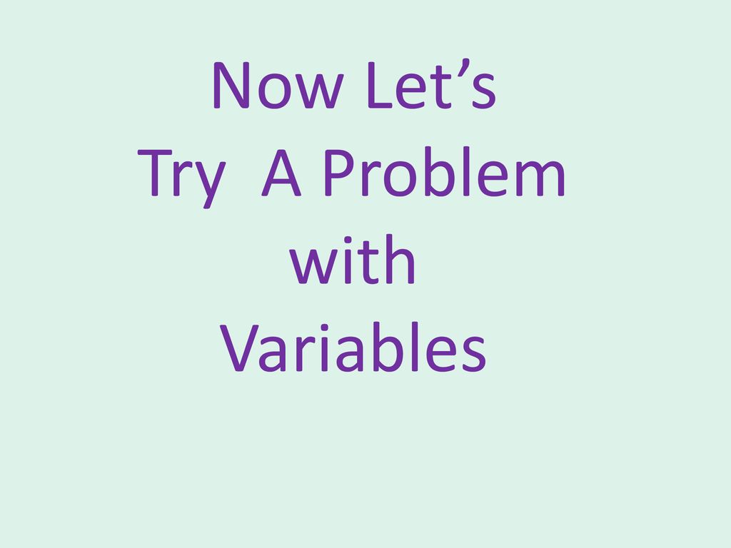 Now Let’s Try A Problem with Variables
