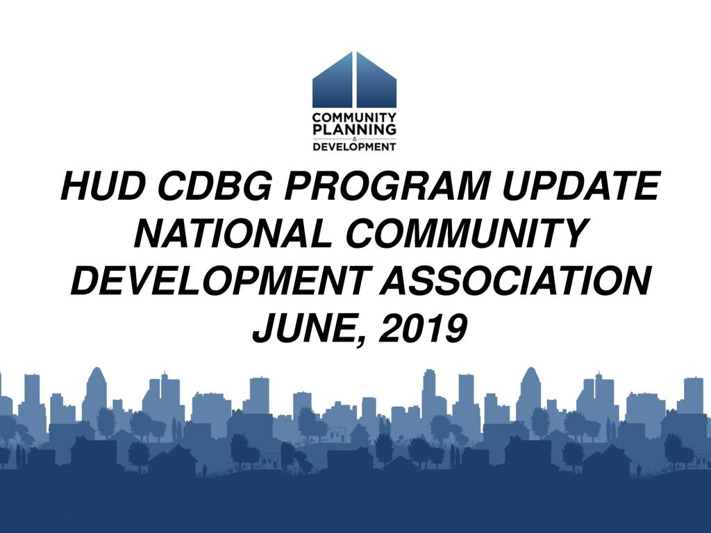 HUD CDBG PROGRAM UPDATE NATIONAL COMMUNITY DEVELOPMENT ASSOCIATION