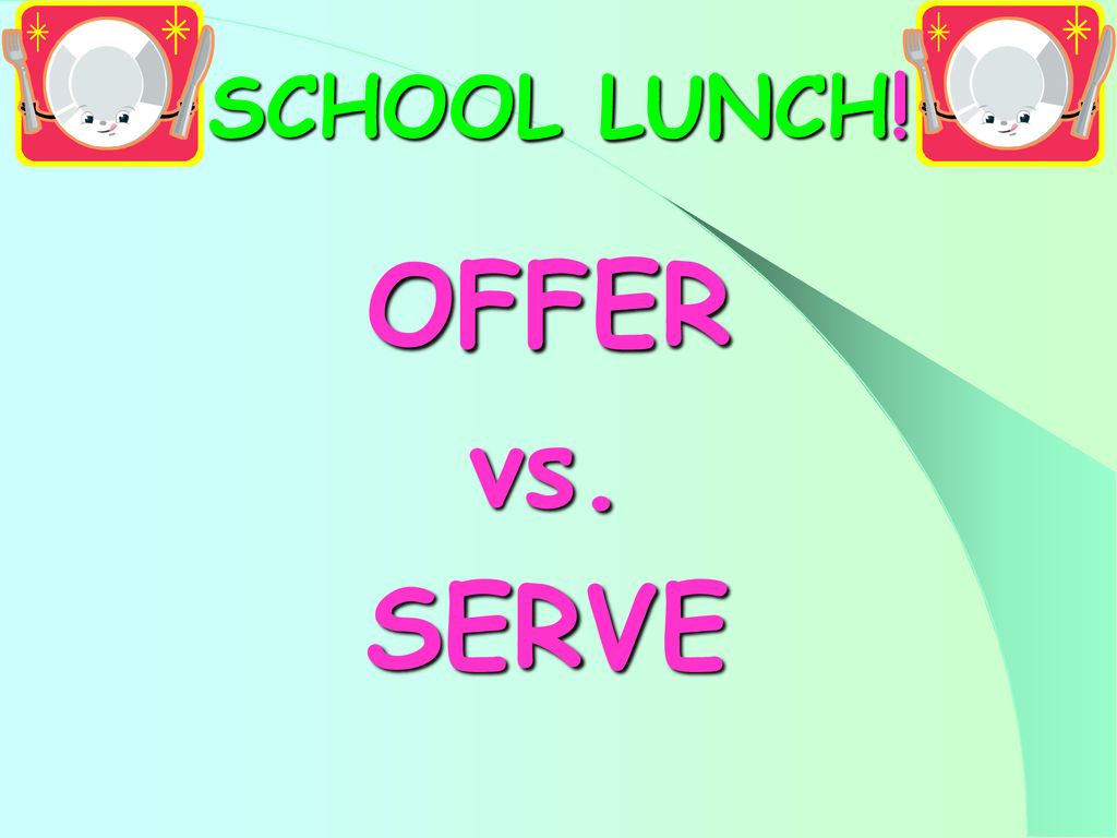 SCHOOL LUNCH OFFER Vs SERVE Ppt Download school-lunch-offer-vs-serve-ppt-download