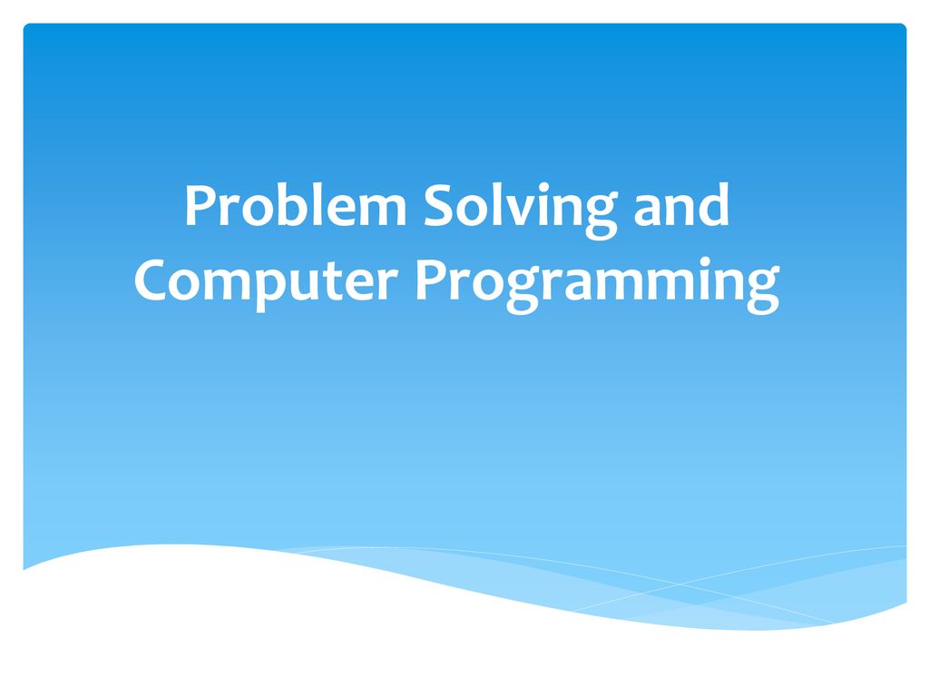Problem Solving and Computer Programming - ppt download