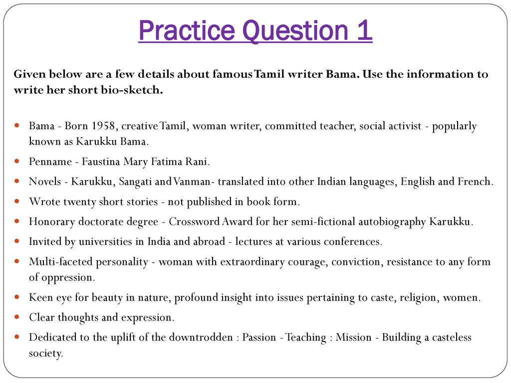 Practice+Question+1+Given+below+are+a+few+details+about+famous+Tamil+writer+Bama.+Use+the+information+to+write+her+short+bio sketch.