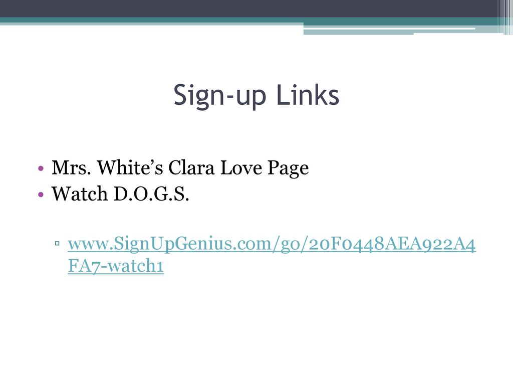 Sign-up Links Mrs. White’s Clara Love Page Watch D.O.G.S.
