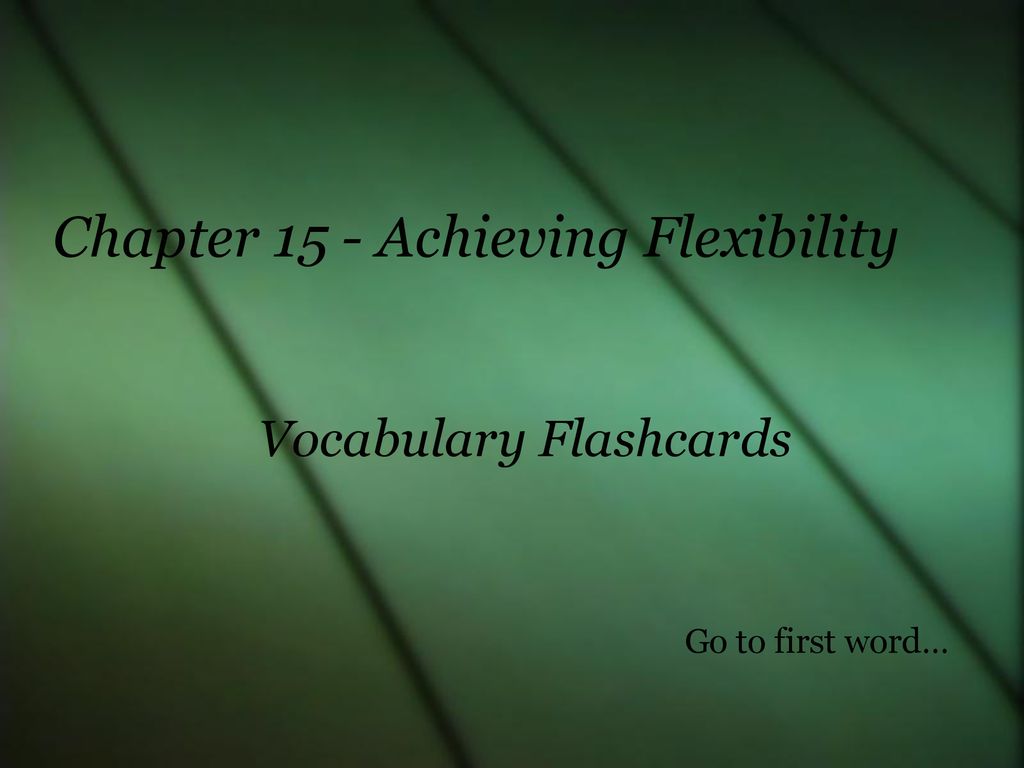 Chapter 15 - Achieving Flexibility