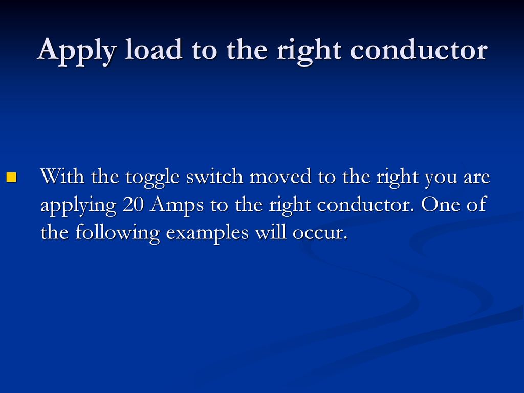 Apply load to the right conductor