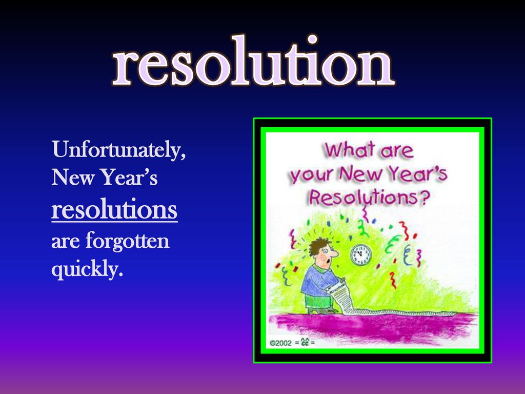 resolution resolutions Unfortunately, New Year’s are forgotten
