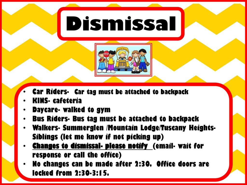 Dismissal Car Riders- Car tag must be attached to backpack