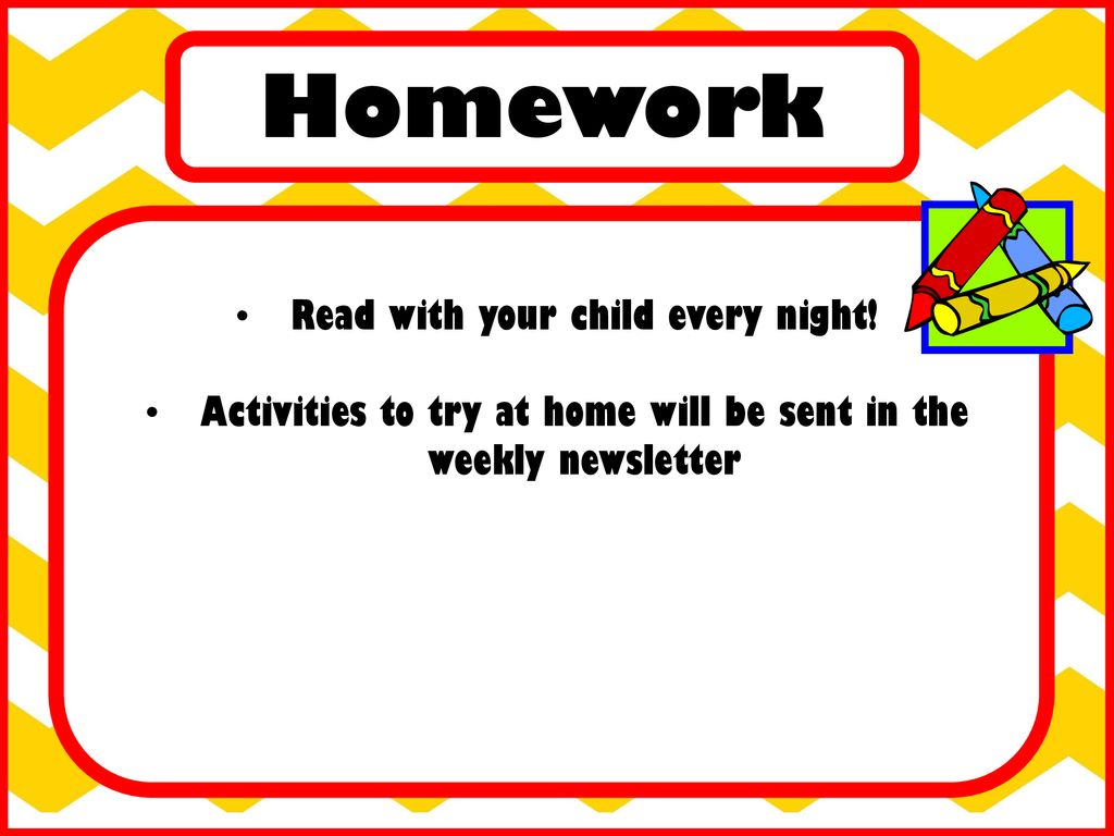 Homework Read with your child every night!