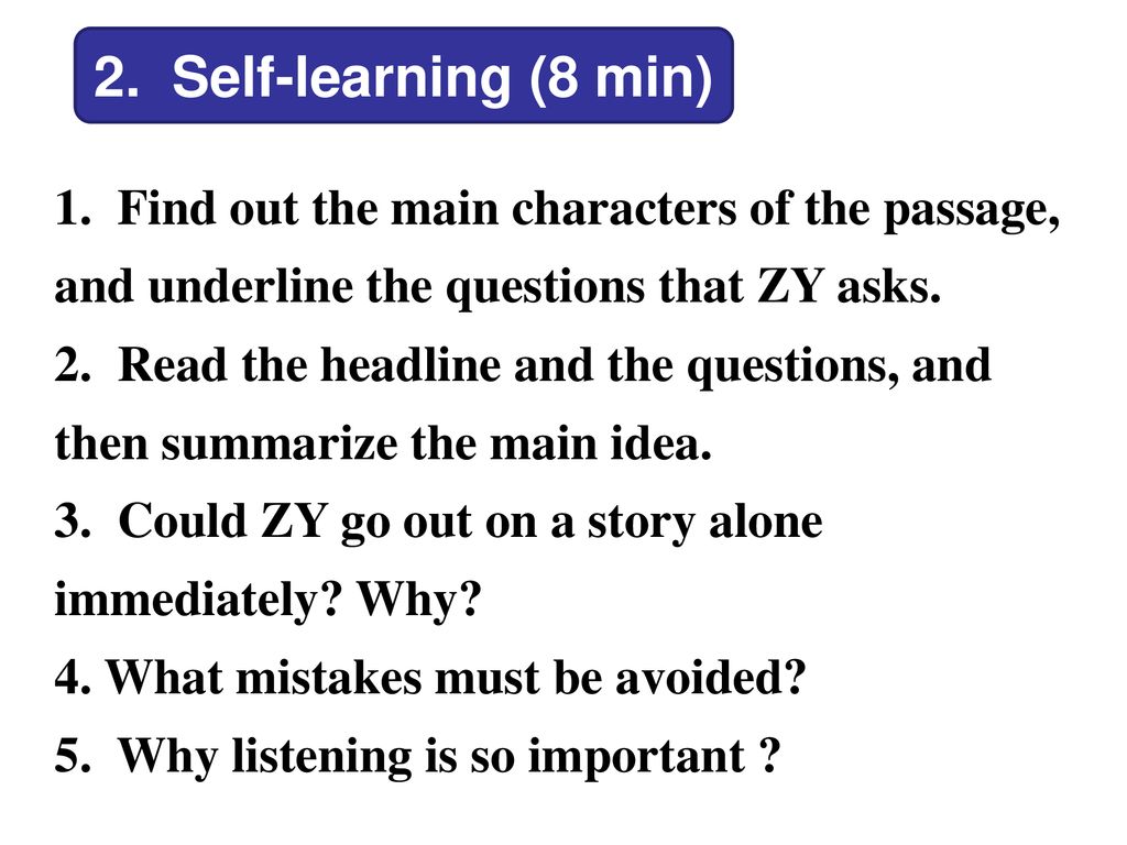 2. Self-learning (8 min) 1. Find out the main characters of the passage, and underline the questions that ZY asks.