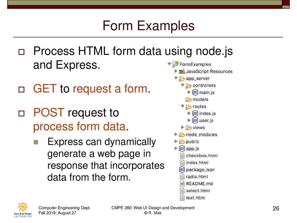 Form Examples Process HTML form data using node.js and Express.