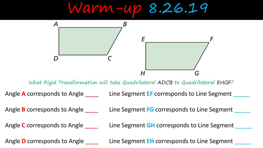 Warm-up Angle A corresponds to Angle ____