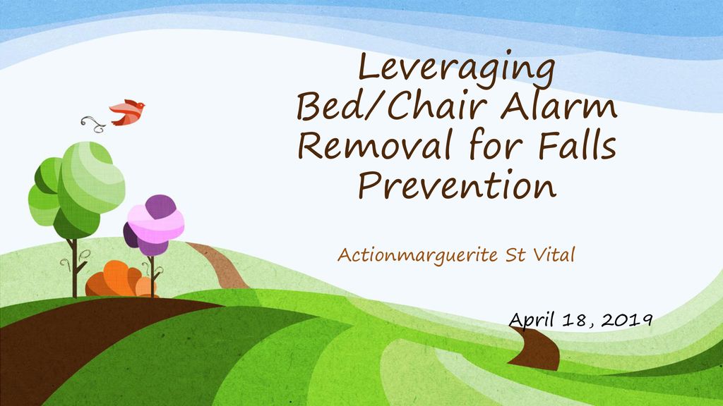 Leveraging Bed Chair Alarm Removal For Falls Prevention Ppt Download