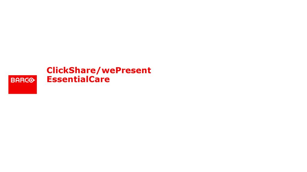 ClickShare/wePresent EssentialCare ppt download