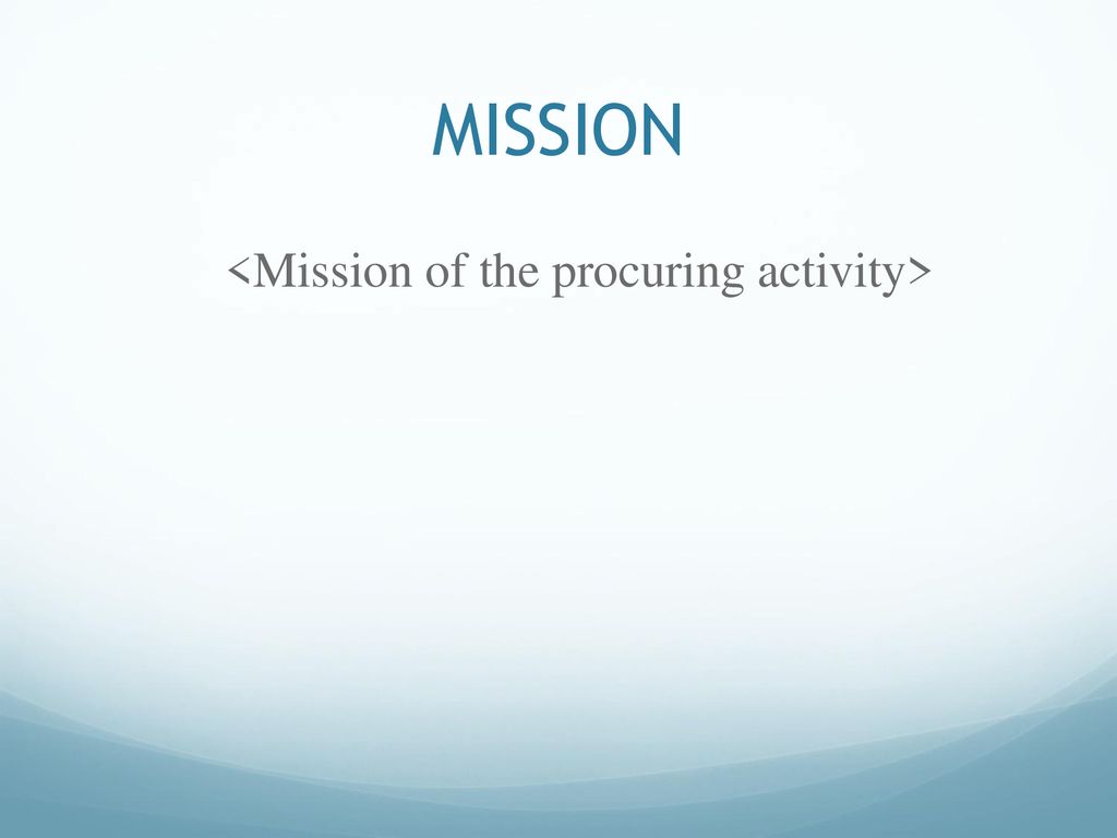 <Mission of the procuring activity>
