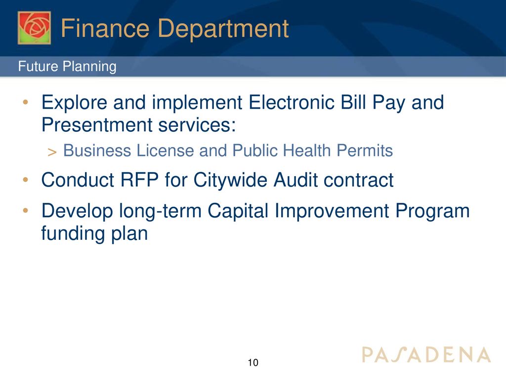 Finance Department Future Planning. Explore and implement Electronic Bill Pay and Presentment services: